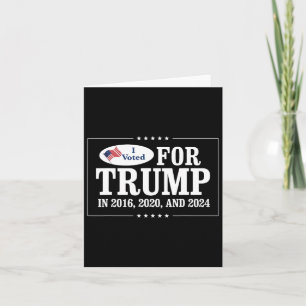 Voted For Trump In 2016 2020 And 2024 Card