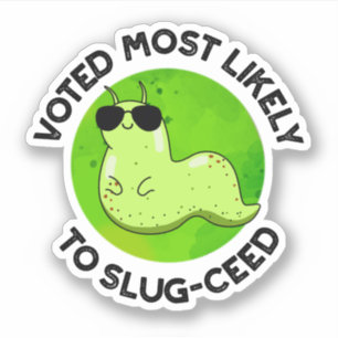 Voted Most Likely To Slug-ceed Funny Slug Pun 