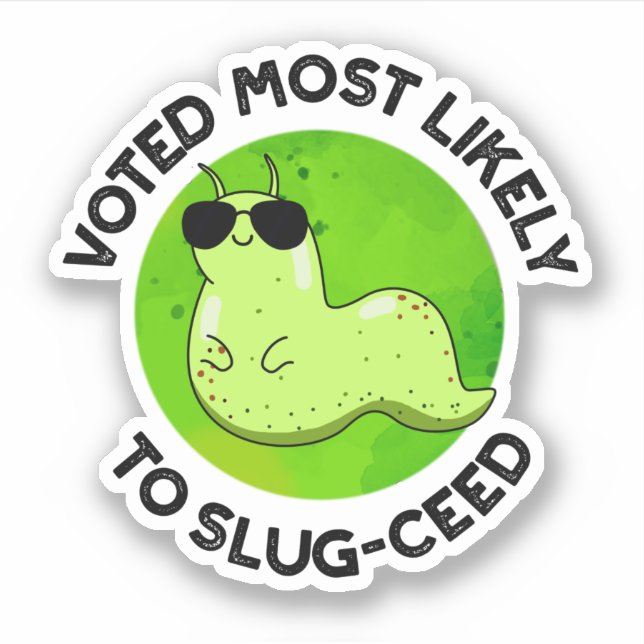Voted Most Likely To Slug-ceed Funny Slug Pun  (Front)