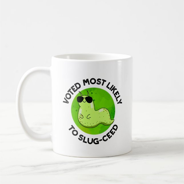 Voted Most Likely To Slug-ceed Funny Slug Pun  Coffee Mug (Left)
