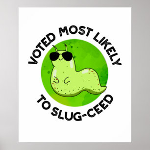 Voted Most Likely To Slug-ceed Funny Slug Pun Poster