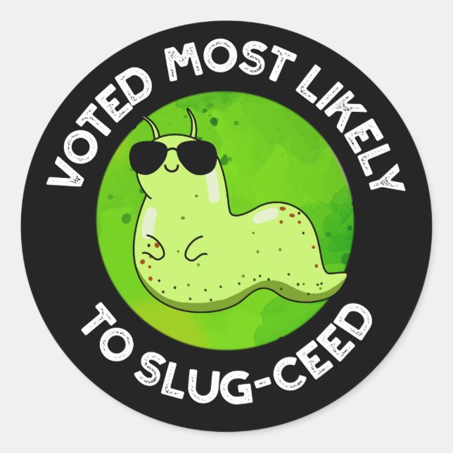 Voted Most Likely To Slug-ceed Slug Pun Dark BG Classic Round Sticker (Front)