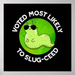 Voted Most Likely To Slug-ceed Slug Pun Dark BG Poster
