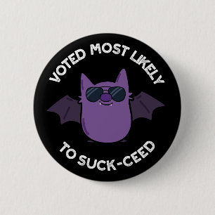 Voted Most Likely To Suck-ceed Bat Pun Dark BG 6 Cm Round Badge