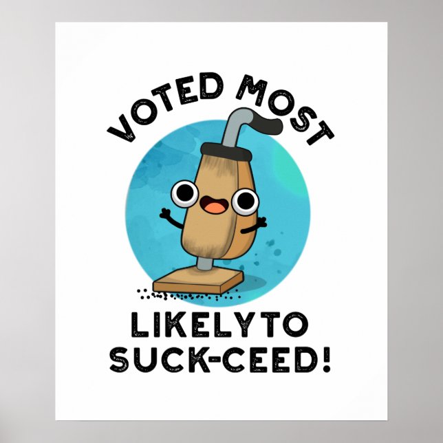 Voted Most Likely To Suck-ceed Funny Vacuum Pun  Poster (Front)
