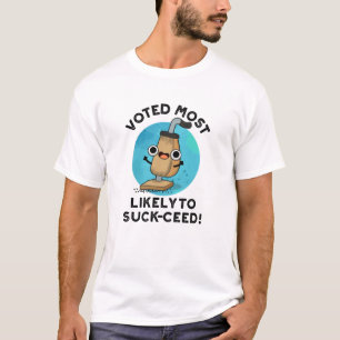 Voted Most Likely To Suck-ceed Funny Vacuum Pun T-Shirt