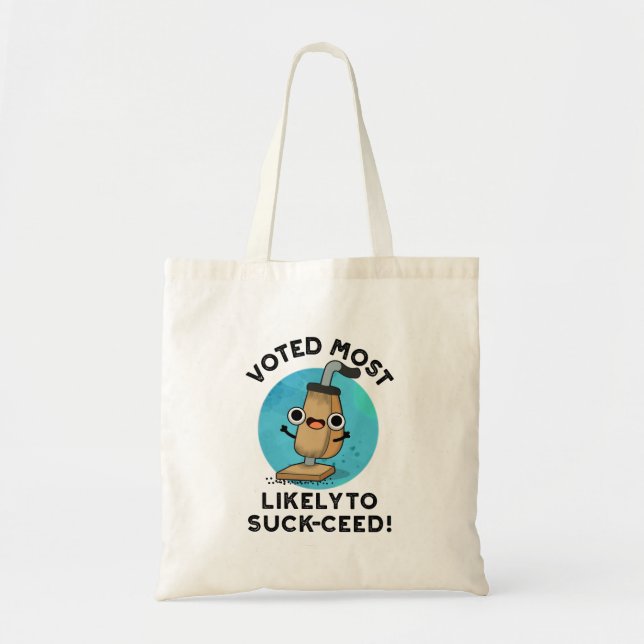 Voted Most Likely To Suck-ceed Funny Vacuum Pun  Tote Bag (Front)