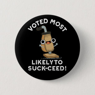 Voted Most Likely To Suck-ceed Vacuum Pun Dark BG 6 Cm Round Badge