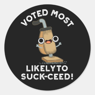 Voted Most Likely To Suck-ceed Vacuum Pun Dark BG Classic Round Sticker