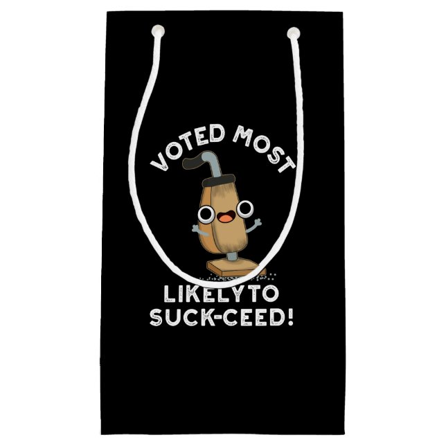 Voted Most Likely To Suck-ceed Vacuum Pun Dark BG Small Gift Bag (Front)