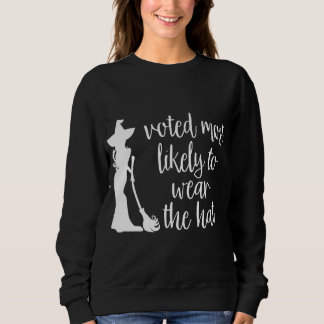 Voted Most Likely To Wear The Hat - Halloween Sweatshirt