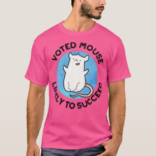 Voted Mouse Likely To Succeed Funny Animal Pun 1 T-Shirt