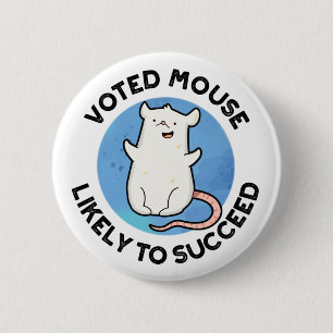 Voted Mouse Likely To Succeed Funny Animal Pun 6 Cm Round Badge
