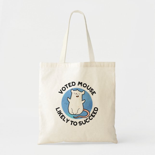 Voted Mouse Likely To Succeed Funny Animal Pun  Tote Bag (Front)