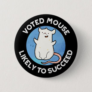 Voted Mouse Likely To Succeed Positive Pun Dark BG 6 Cm Round Badge