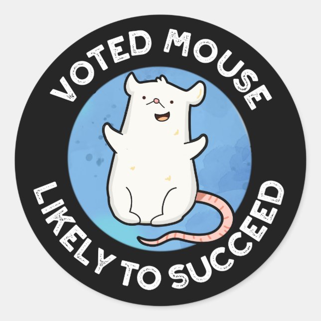 Voted Mouse Likely To Succeed Positive Pun Dark BG Classic Round Sticker (Front)