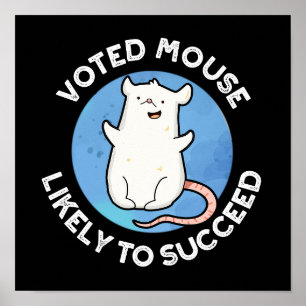 Voted Mouse Likely To Succeed Positive Pun Dark BG Poster