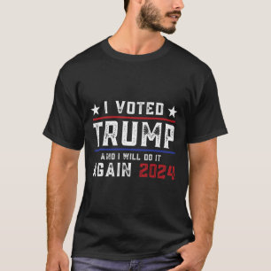 Voted Trump And I Will Do It Again 2024  T-Shirt