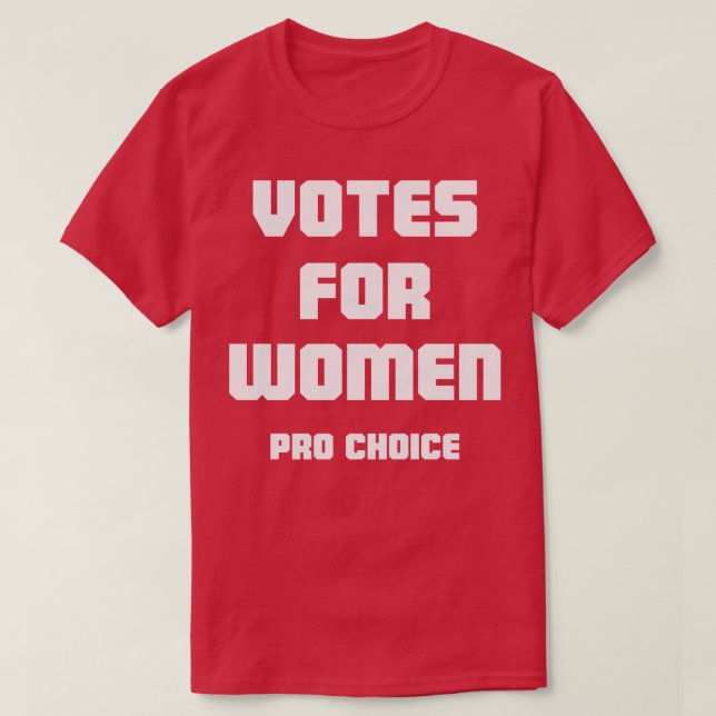 Votes For Women Pro Choice T-Shirt (Design Front)