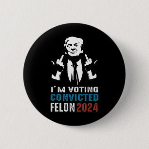 Voting Convicted Felon 2024 6 Cm Round Badge