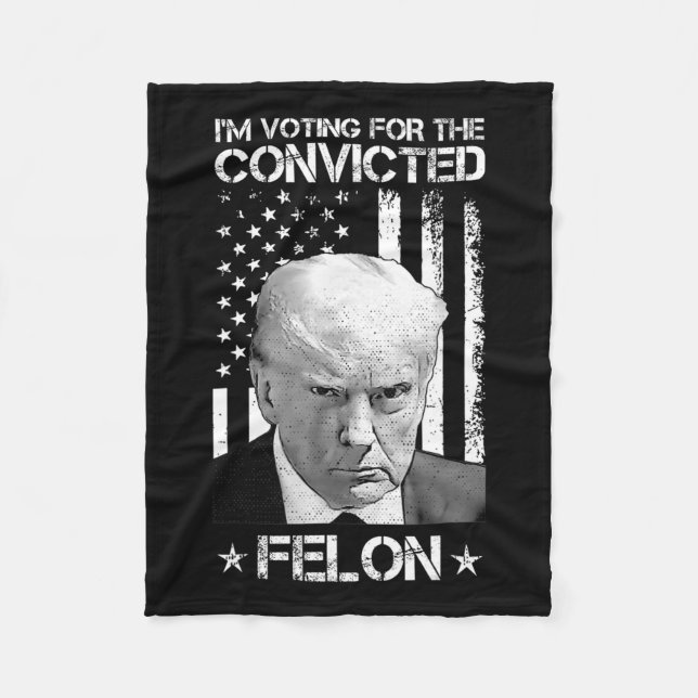 Voting Convicted Felon 2024 - Trump 2024 Convicted Fleece Blanket (Front)