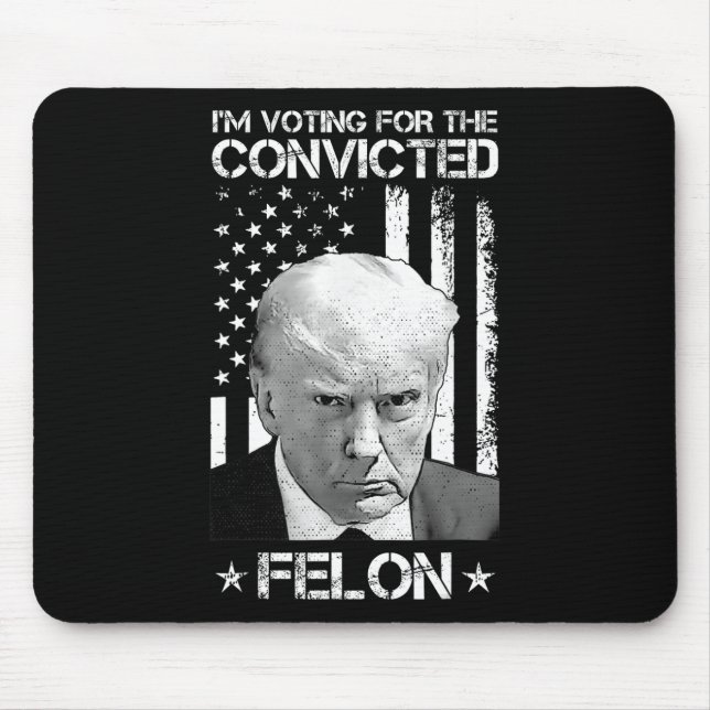 Voting Convicted Felon 2024 - Trump 2024 Convicted Mouse Mat (Front)