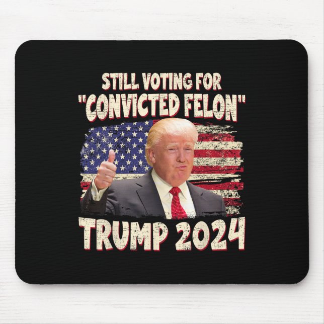 Voting Convicted Felon 2024 - Trump 2024 Convicted Mouse Mat (Front)