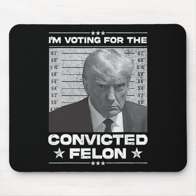 Voting Convicted Felon 2024 - Trump 2024 Convicted Mouse Mat (Front)