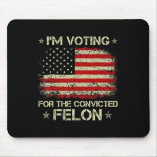 Voting Convicted Felon 2024 - Trump 2024 Convicted Mouse Mat