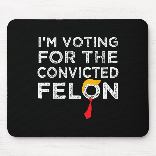 Voting Convicted Felon 2024 - Trump 2024 Convicted Mouse Mat (Front)