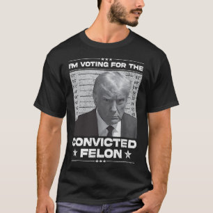 Voting Convicted Felon 2024 - Trump 2024 Convicted T-Shirt