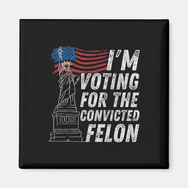Voting Convicted Felon Funny Pro Trump 2024  Magnet (Front)