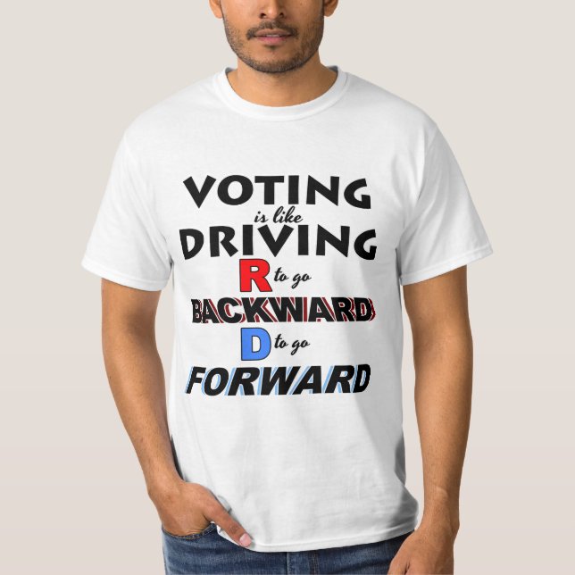 Voting D to go Forward T-Shirt (Front)
