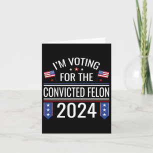 Voting For The Convicted Fellon 2024 Us Flag Pro-t Card