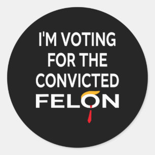 Voting For The Convicted Felon Donald Trump 2024 Classic Round Sticker