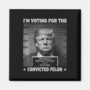 Voting For The Convicted Felon Funny Trump 2024 Magnet
