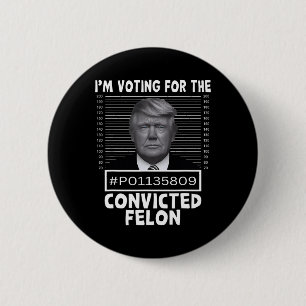 Voting For The Convicted Felon Trump Mugshot Pro T 6 Cm Round Badge