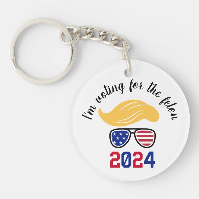 Voting for the Felon Funny Trump 2024 Key Ring (Front)