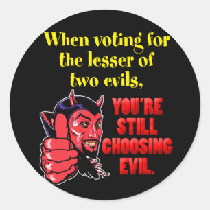 Voting for the Lesser of Two Evils Classic Round Sticker