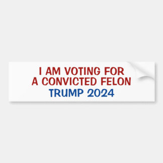 Voting for trump the convicted felon bumper sticker