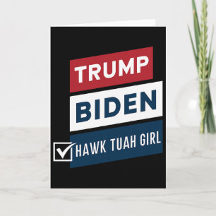 Voting Hawk Tuah Girl Vs Trump Biden Political Ele Card
