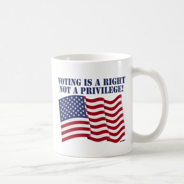 VOTING IS A RIGHT NOT A PRIVILEGE! COFFEE MUG (Right)