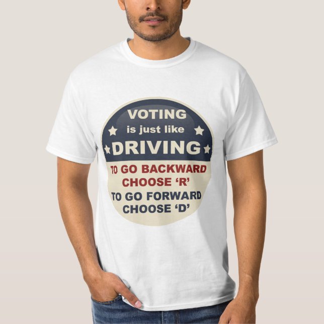 Voting is Just Like Driving T-Shirt (Front)