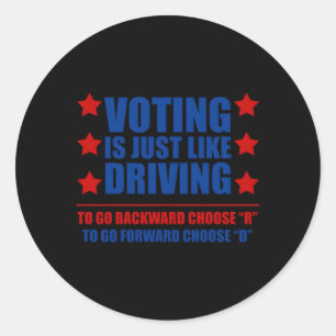 Voting Is Just Like Driving To Go Backward Choose  Classic Round Sticker