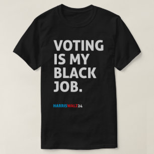 Voting Is My Black Job HarrisWalz24 T-Shirt