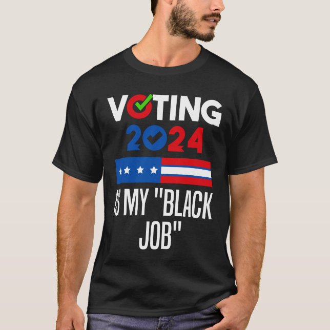 Voting Is My "Black Job" T-Shirt (Front)
