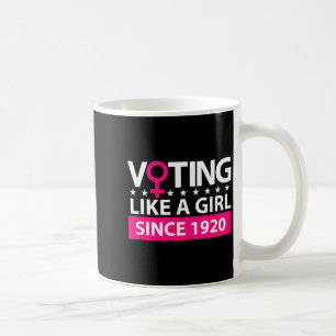 Voting Like a Girl Since 1920 Shirt Women Election Coffee Mug