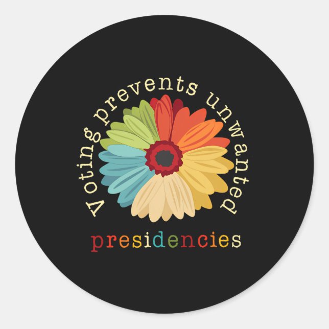 Voting Prevents Unwanted Presidencies 2  Classic Round Sticker (Front)