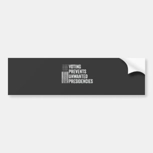 Voting Prevents Unwanted Presidencies American   Bumper Sticker