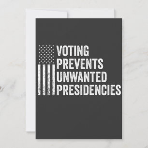 Voting Prevents Unwanted Presidencies American Invitation